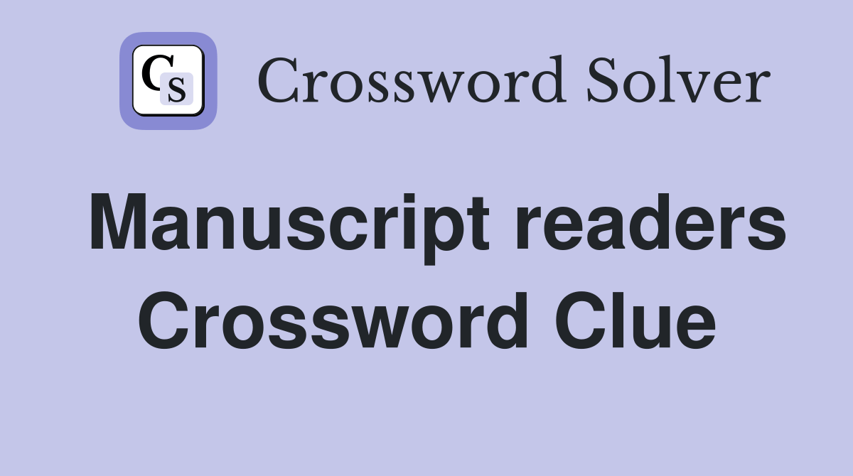 Manuscript readers Crossword Clue Answers Crossword Solver